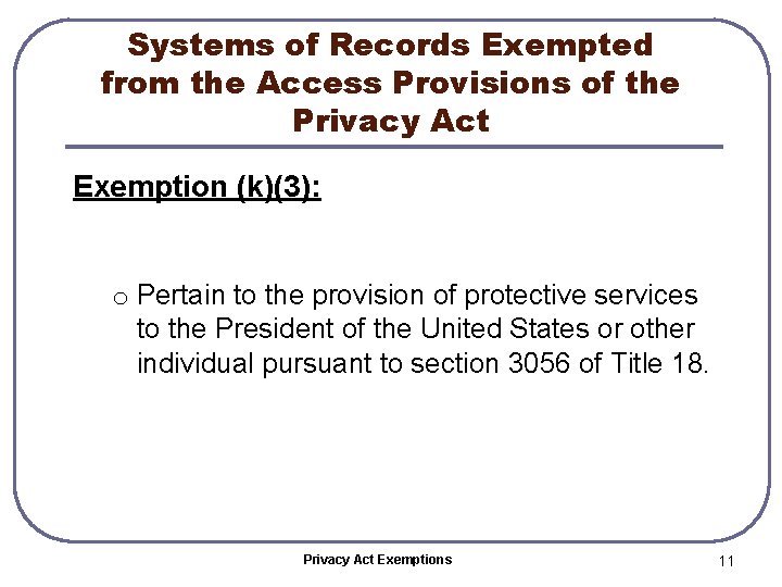 Systems of Records Exempted from the Access Provisions of the Privacy Act Exemption (k)(3):