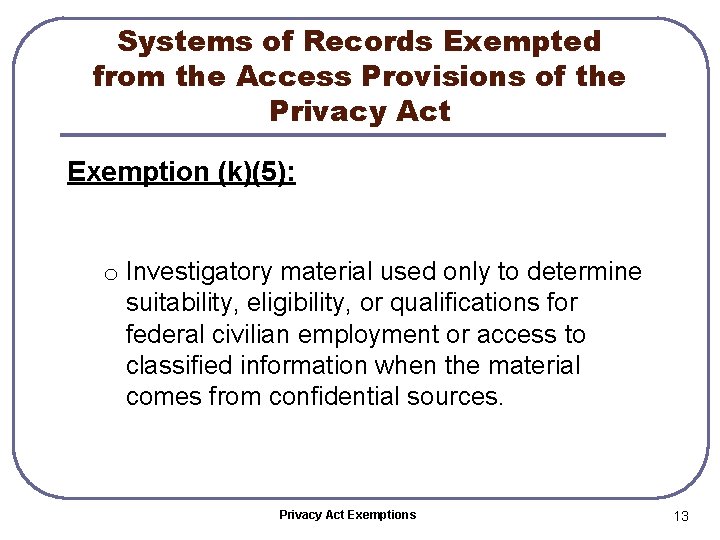 Systems of Records Exempted from the Access Provisions of the Privacy Act Exemption (k)(5):