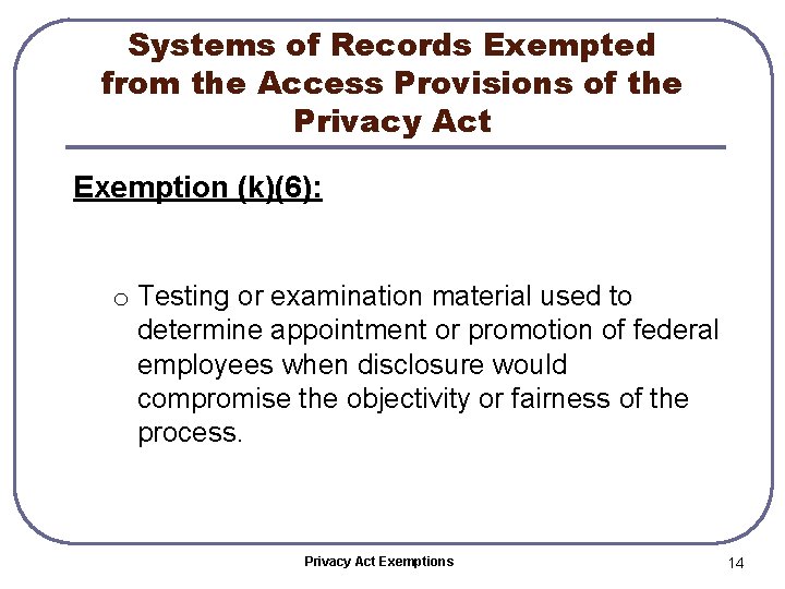 Systems of Records Exempted from the Access Provisions of the Privacy Act Exemption (k)(6):
