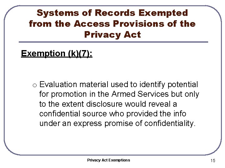 Systems of Records Exempted from the Access Provisions of the Privacy Act Exemption (k)(7):