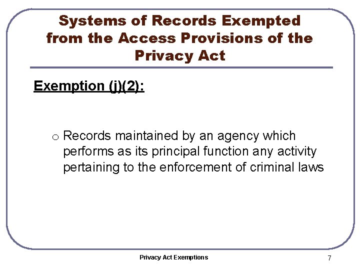Systems of Records Exempted from the Access Provisions of the Privacy Act Exemption (j)(2):