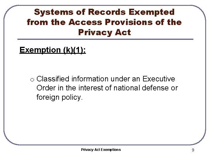 Systems of Records Exempted from the Access Provisions of the Privacy Act Exemption (k)(1):