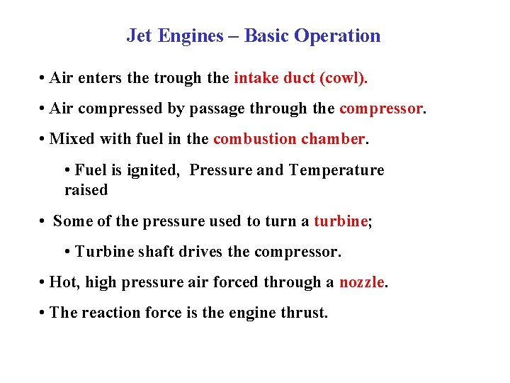 Jet Engines – Basic Operation • Air enters the trough the intake duct (cowl).