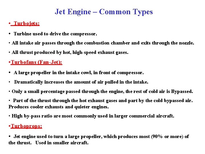 Jet Engine – Common Types • Turbojets: • Turbine used to drive the compressor.