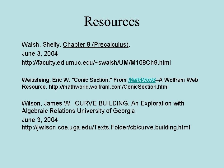  Resources Walsh, Shelly. Chapter 9 (Precalculus). June 3, 2004 http: //faculty. ed. umuc.