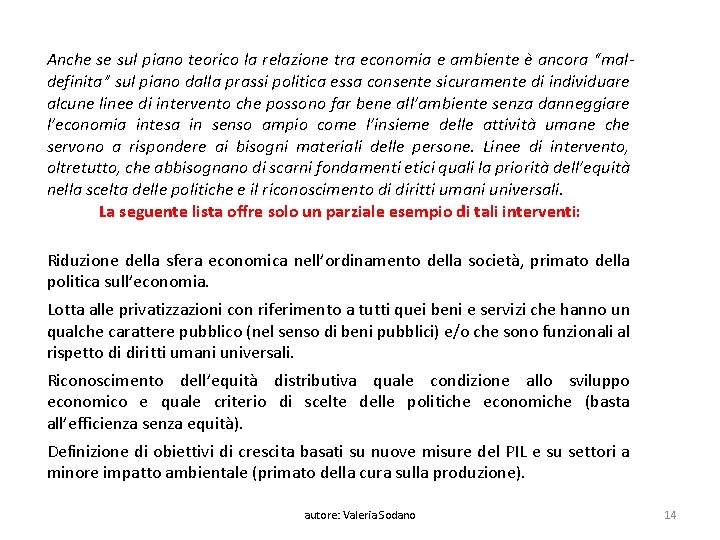 Anche se sul piano teorico la relazione tra economia e ambiente è ancora “maldefinita”