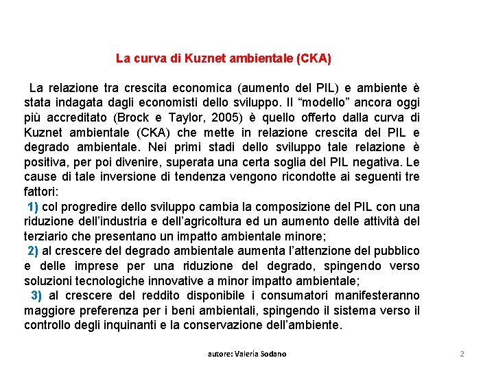 La curva di Kuznet ambientale (CKA) La relazione tra crescita economica (aumento del PIL)