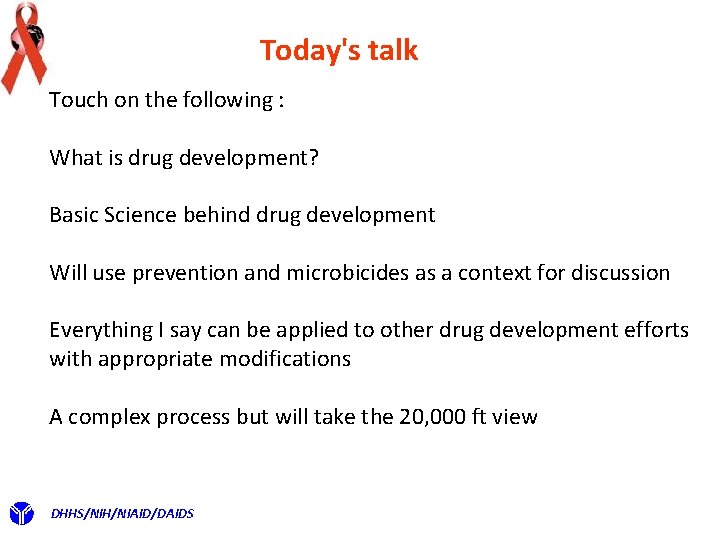 Today's talk Touch on the following : What is drug development? Basic Science behind