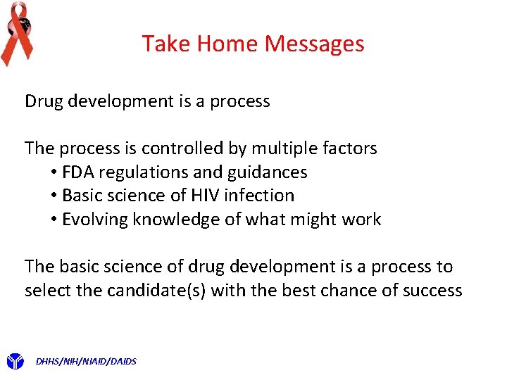 Take Home Messages Drug development is a process The process is controlled by multiple