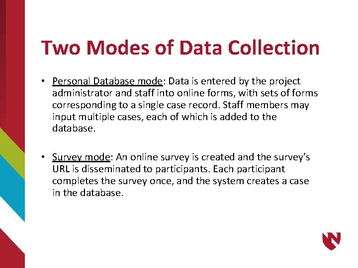 Two Modes of Data Collection • Personal Database mode: Data is entered by the