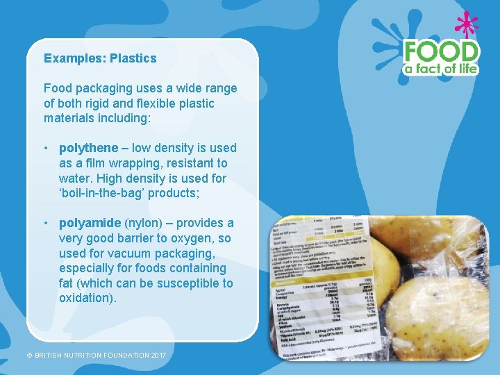 Examples: Plastics Food packaging uses a wide range of both rigid and flexible plastic