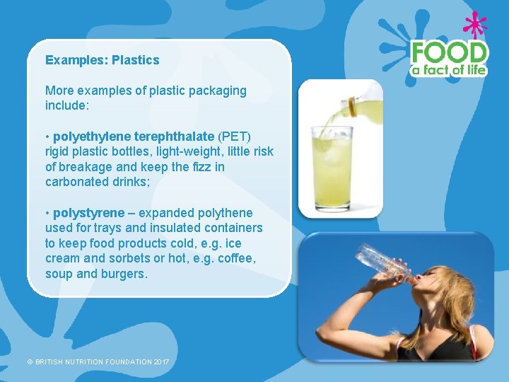 Examples: Plastics More examples of plastic packaging include: • polyethylene terephthalate (PET) rigid plastic