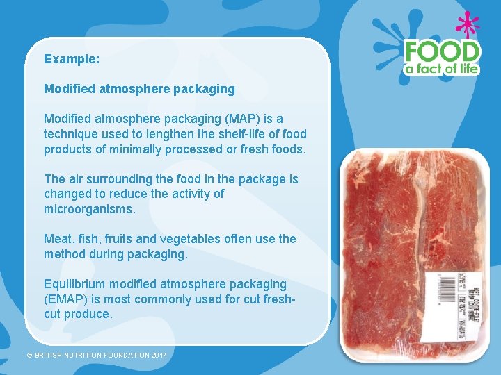Example: Modified atmosphere packaging (MAP) is a technique used to lengthen the shelf-life of