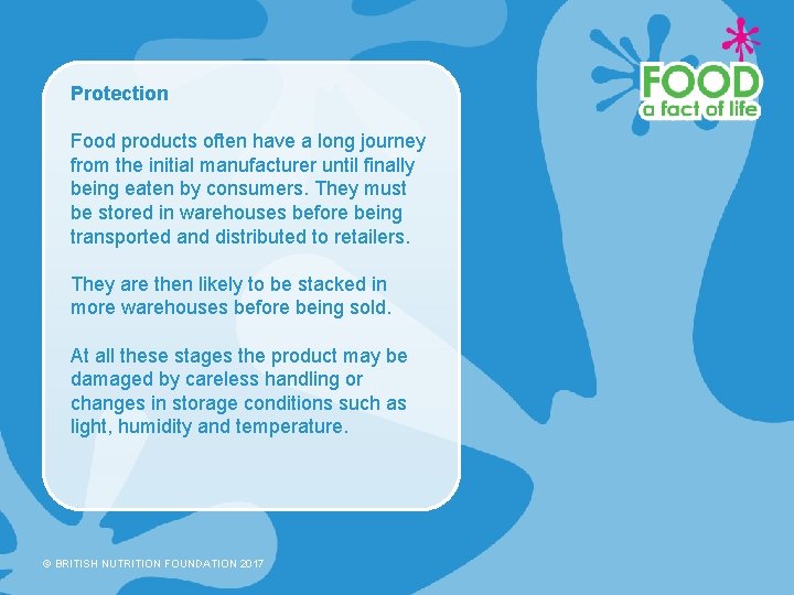 Protection Food products often have a long journey from the initial manufacturer until finally