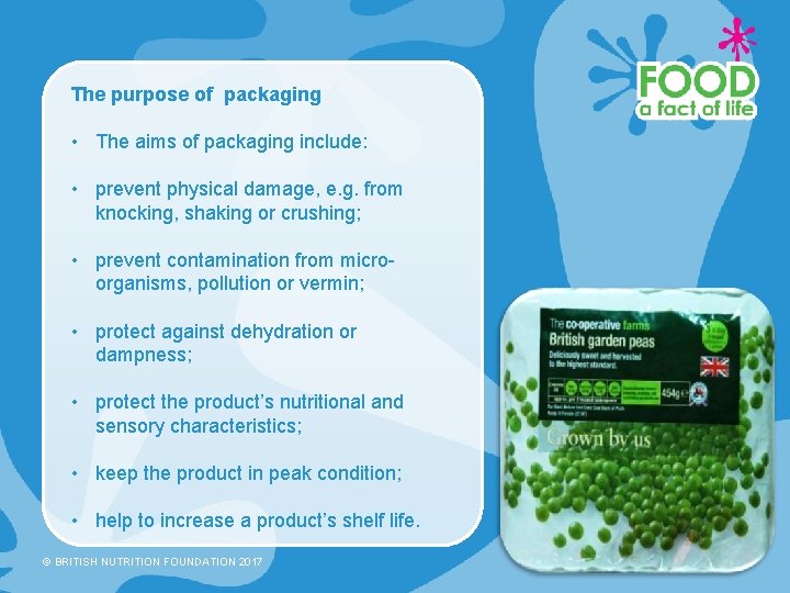 The purpose of packaging • The aims of packaging include: • prevent physical damage,