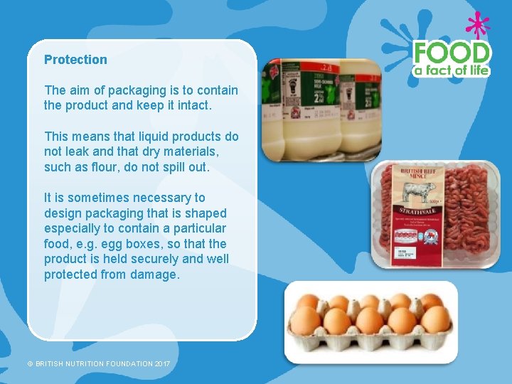 Protection The aim of packaging is to contain the product and keep it intact.