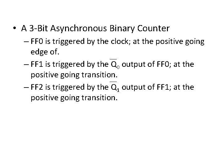  • A 3 -Bit Asynchronous Binary Counter – FF 0 is triggered by