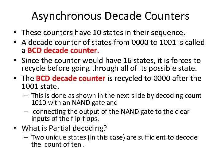 Asynchronous Decade Counters • These counters have 10 states in their sequence. • A