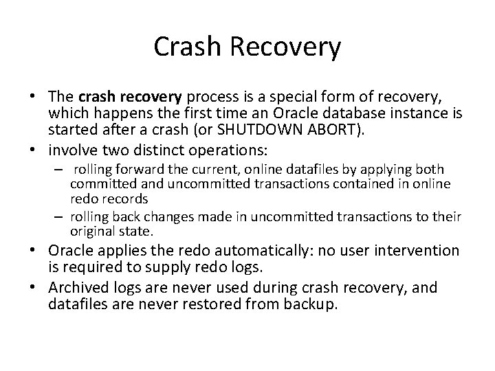 Crash Recovery • The crash recovery process is a special form of recovery, which