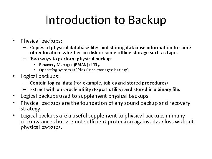 Introduction to Backup • Physical backups: – Copies of physical database files and storing