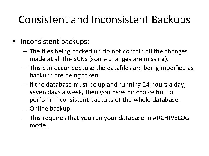 Consistent and Inconsistent Backups • Inconsistent backups: – The files being backed up do