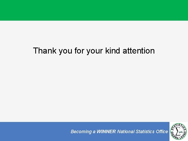 Thank you for your kind attention Becoming a WINNER National Statistics Office in Africa