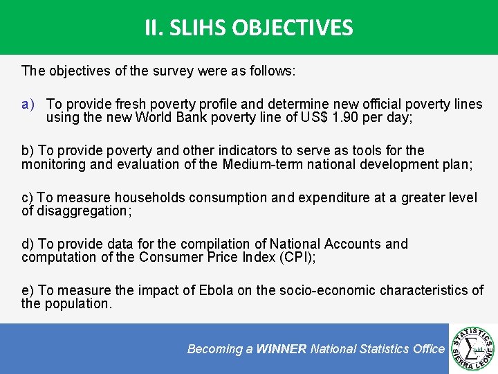 II. SLIHS OBJECTIVES The objectives of the survey were as follows: a) To provide