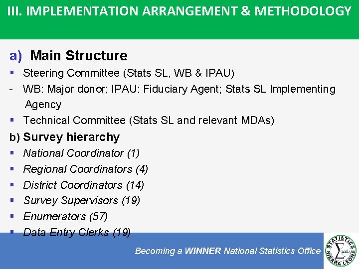 III. IMPLEMENTATION ARRANGEMENT & METHODOLOGY a) Main Structure § Steering Committee (Stats SL, WB