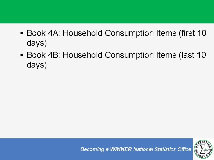 § Book 4 A: Household Consumption Items (first 10 days) § Book 4 B: