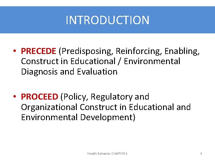 INTRODUCTION • PRECEDE (Predisposing, Reinforcing, Enabling, Construct in Educational / Environmental Diagnosis and Evaluation