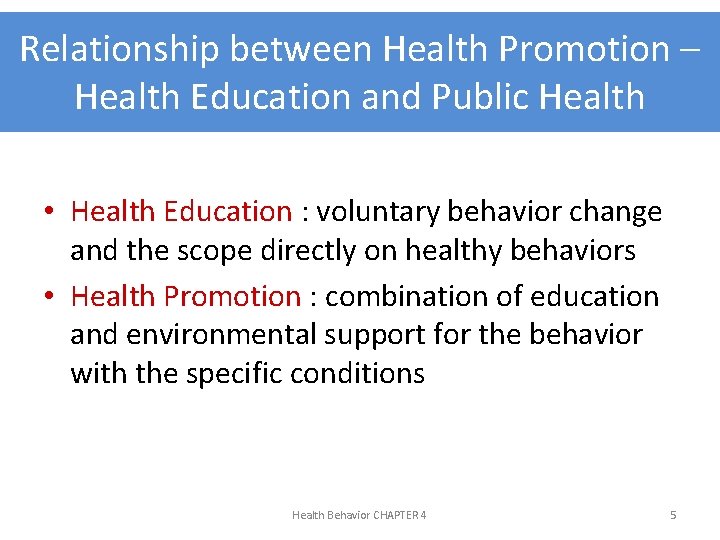 Relationship between Health Promotion – Health Education and Public Health • Health Education :