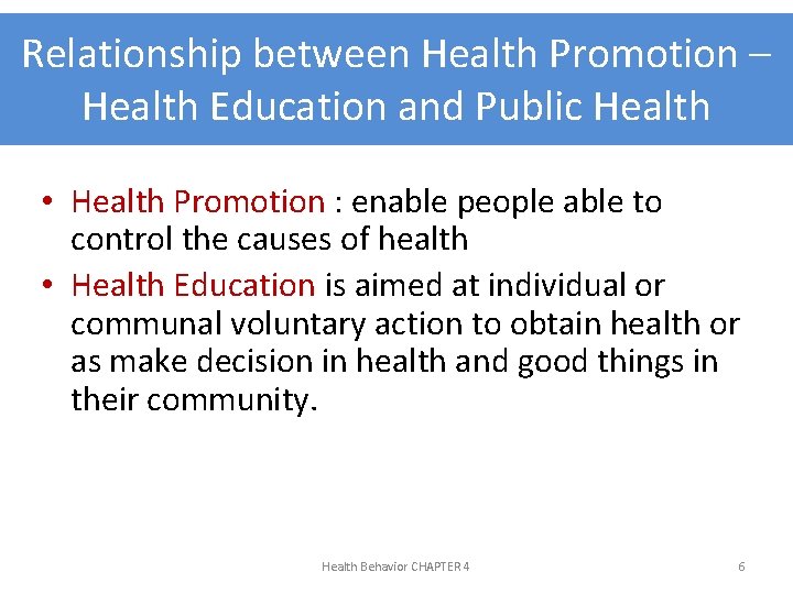 Relationship between Health Promotion – Health Education and Public Health • Health Promotion :