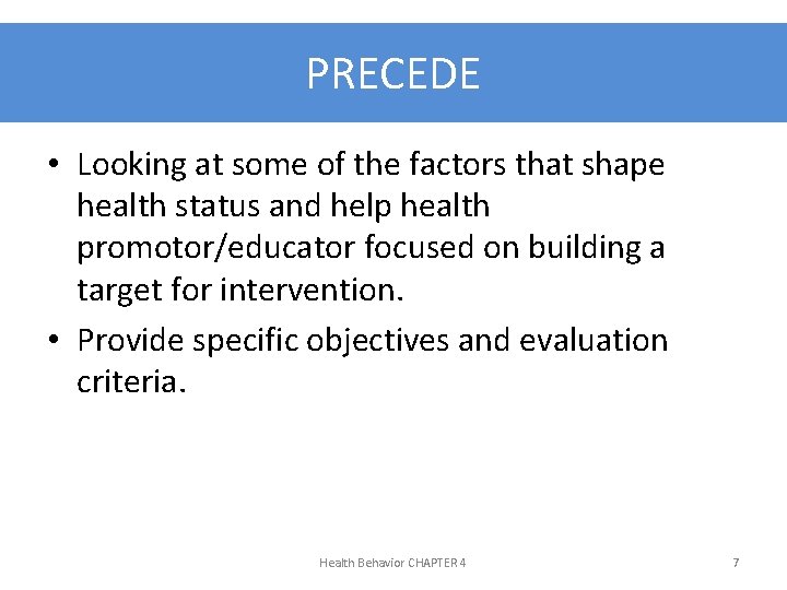 PRECEDE • Looking at some of the factors that shape health status and help
