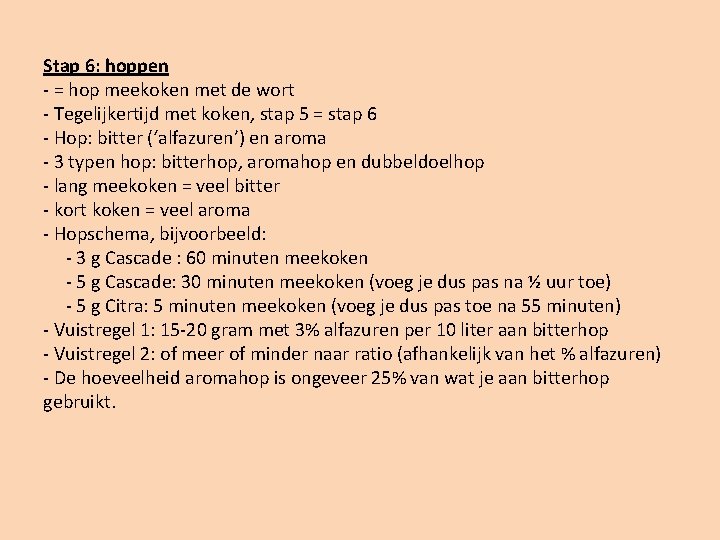 Stap 6: hoppen - = hop meekoken met de wort - Tegelijkertijd met koken,