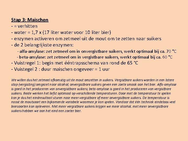 Stap 3: Maischen - = verhitten - water = 1, 7 x (17 liter