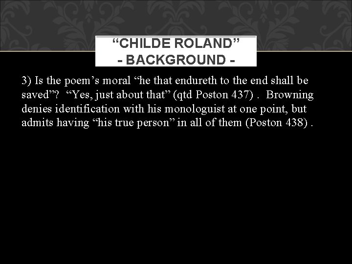 “CHILDE ROLAND” - BACKGROUND 3) Is the poem’s moral “he that endureth to the