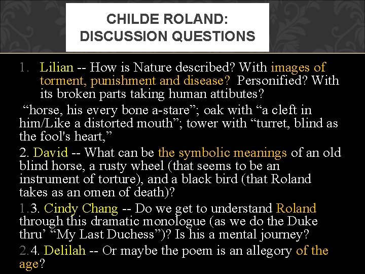 CHILDE ROLAND: DISCUSSION QUESTIONS 1. Lilian -- How is Nature described? With images of