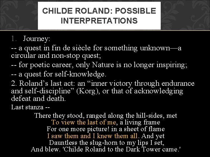 CHILDE ROLAND: POSSIBLE INTERPRETATIONS 1. Journey: -- a quest in fin de siècle for