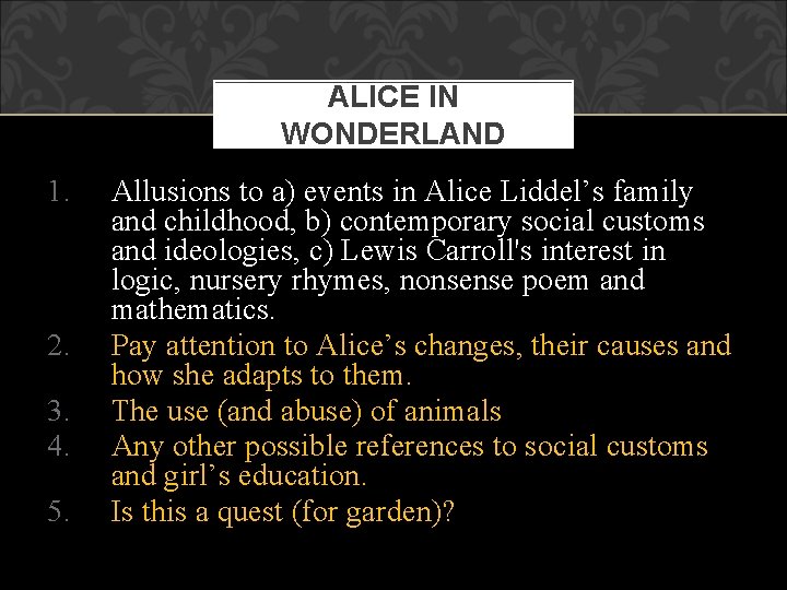 ALICE IN WONDERLAND 1. 2. 3. 4. 5. Allusions to a) events in Alice