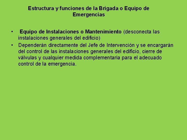 Estructura y funciones de la Brigada o Equipo de Emergencias • Equipo de Instalaciones