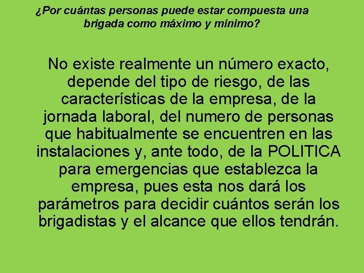 ¿Por cuántas personas puede estar compuesta una brigada como máximo y mínimo? No existe