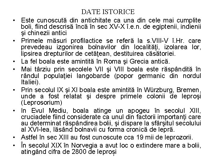 DATE ISTORICE • Este cunoscută din antichitate ca una din cele mai cumplite boli,