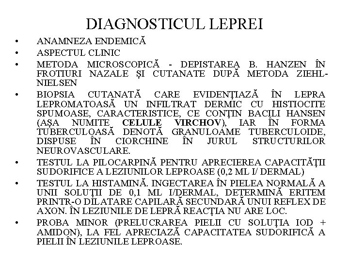 DIAGNOSTICUL LEPREI • • ANAMNEZA ENDEMICĂ ASPECTUL CLINIC METODA MICROSCOPICĂ - DEPISTAREA B. HANZEN