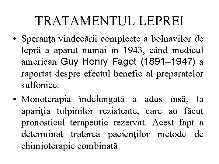 TRATAMENTUL LEPREI • Speranţa vindecării complecte a bolnavilor de lepră a apărut numai în