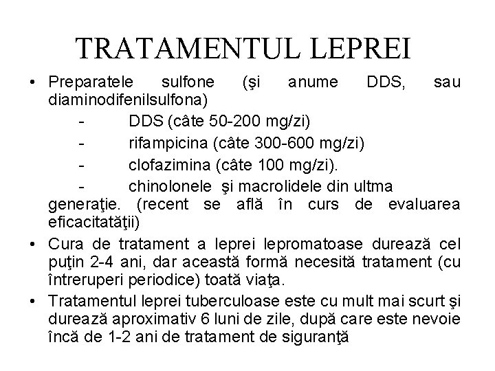 TRATAMENTUL LEPREI • Preparatele sulfone (şi anume DDS, sau diaminodifenilsulfona) DDS (câte 50 -200