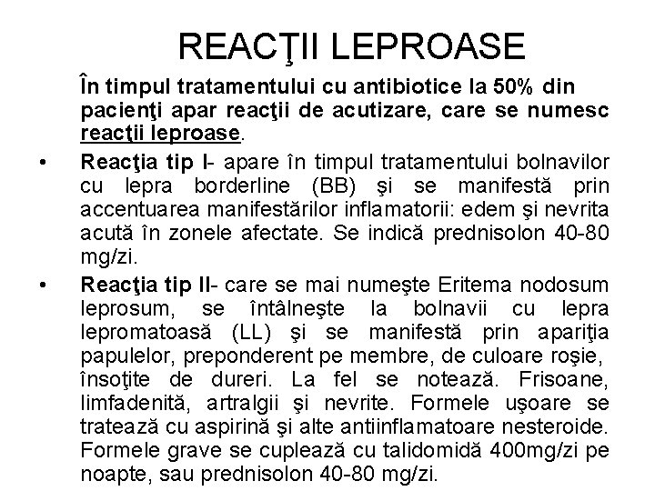 REACŢII LEPROASE • • În timpul tratamentului cu antibiotice la 50% din pacienţi apar