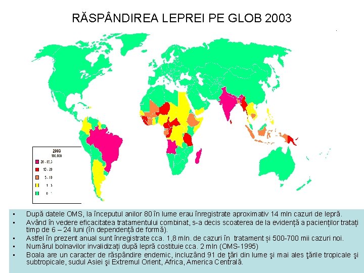 RĂSP NDIREA LEPREI PE GLOB 2003 • • • După datele OMS, la începutul