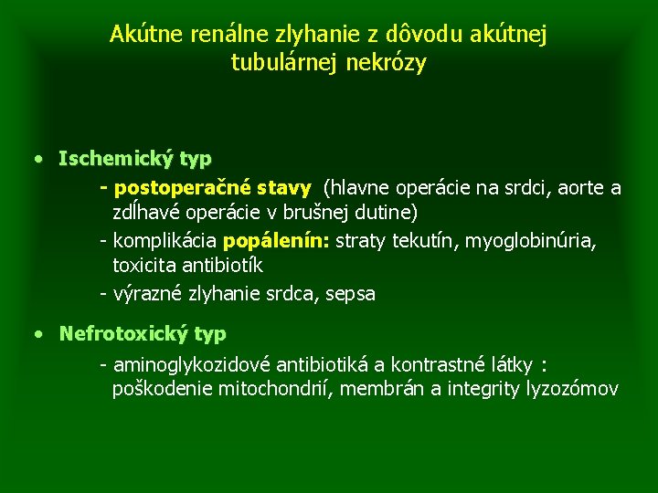 Akútne renálne zlyhanie z dôvodu akútnej tubulárnej nekrózy • Ischemický typ - postoperačné stavy