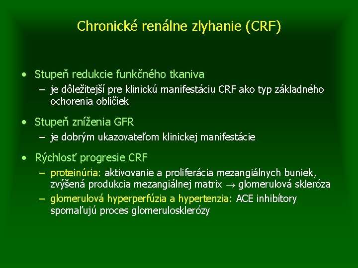 Chronické renálne zlyhanie (CRF) • Stupeň redukcie funkčného tkaniva – je dôležitejší pre klinickú