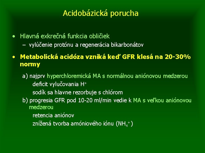 Acidobázická porucha • Hlavná exkrečná funkcia obličiek – vylúčenie protónu a regenerácia bikarbonátov •